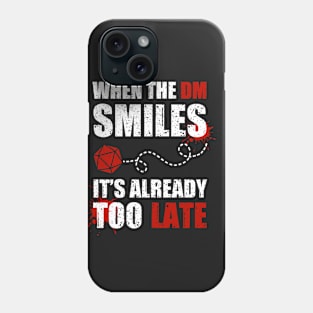 If the DM smiles, it's already too late Phone Case