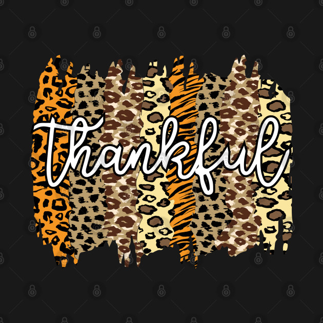 Discover Thankful ,Give Thanks, Leopard, Thanksgiving ,Grateful Thankful Blessed - Thanksgiving - T-Shirt