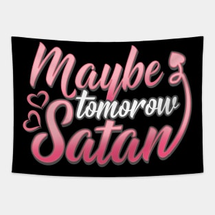 Maybe Tomorrow Satan - Cute Satanic T-Shirt Tapestry