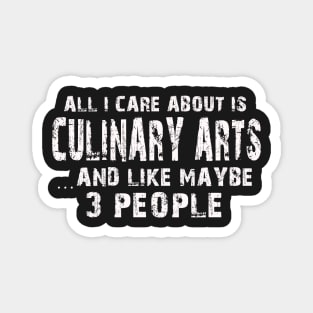 All I Care About Is Culinary Arts And Like Maybe 3 People – Magnet