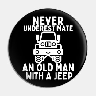 Never underestimate an old man with a jeep Pin