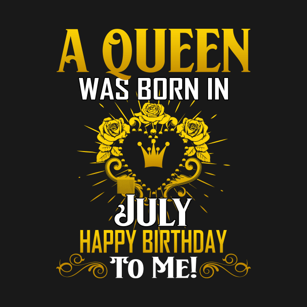 A Queen Was Born In July Happy Birthday To Me by Terryeare