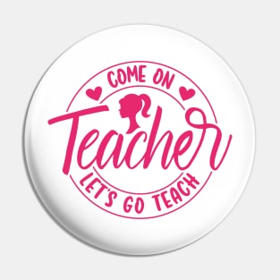 Come On Teacher Let's Go Teach Pink Pin