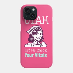 Utah Let Me Check Your Vitals Phone Case