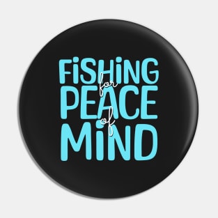 Fishing Quotes - Fishing For Peace of Mind Pin