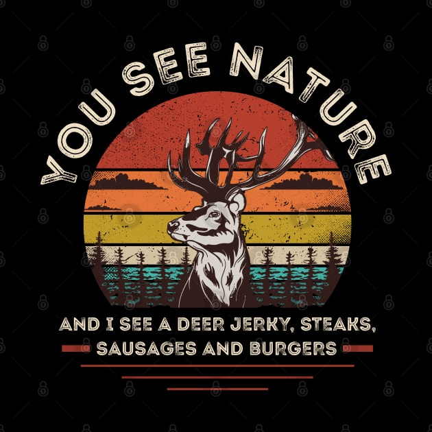 You See Nature, I See Deer Jerky, Sausages, Steaks and Burgers by monolusi