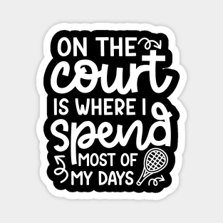 On The Court Is Where I Spend Most Of My Days Tennis Cute Funny Magnet