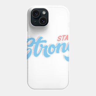 STAY STRONG TEE Phone Case