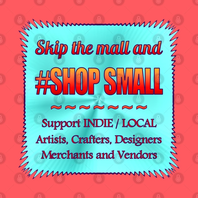 Skip Mall and #ShopSmall by Jan4insight TeeStore