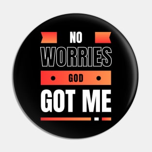 No Worries God Got Me Pin