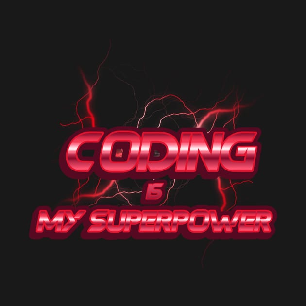 Coding is my superpower. Programming. by geekteewear