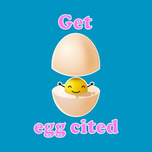 Egg cited T-Shirt