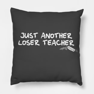 Another Loser Teacher Pillow