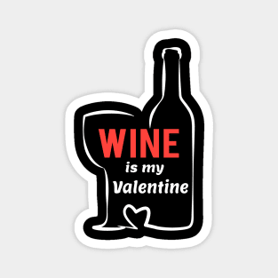 wine is my valentine Magnet