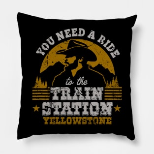 You Need a Ride to Train Station Pillow