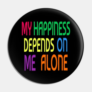 My happiness depends on me alone Pin