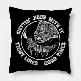 Gettin Jiggy’ With It Tight Lines Good Times Fishing Pillow