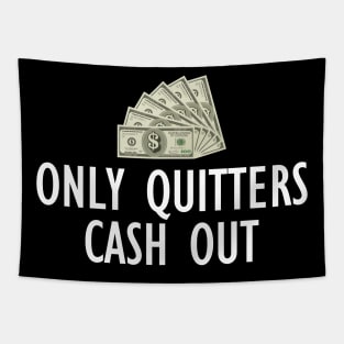 Only Quitters Cash Out Tapestry