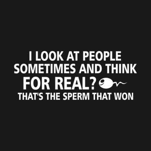 Offensive Adult Humor People The Sperm That Won Cool T-Shirt