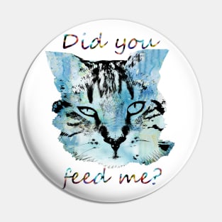 Did you feed me Cat Pin