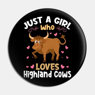 Just a Girl who Loves Highland Cows Pin