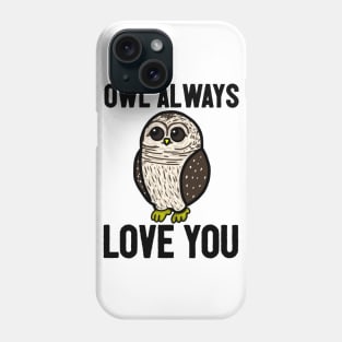 Owl Always Love You (Large Design) Phone Case