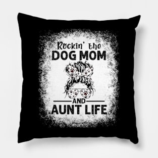 Rockin' The Dog Mom and Aunt Life Dog Lovers Pillow