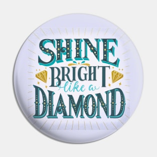 Shine bright like a diamond Pin