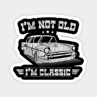 I'm Not Old I'm Classic - Retro Car Design Fun Vintage 50s 60s 70s Gift American Old Car Tee Magnet