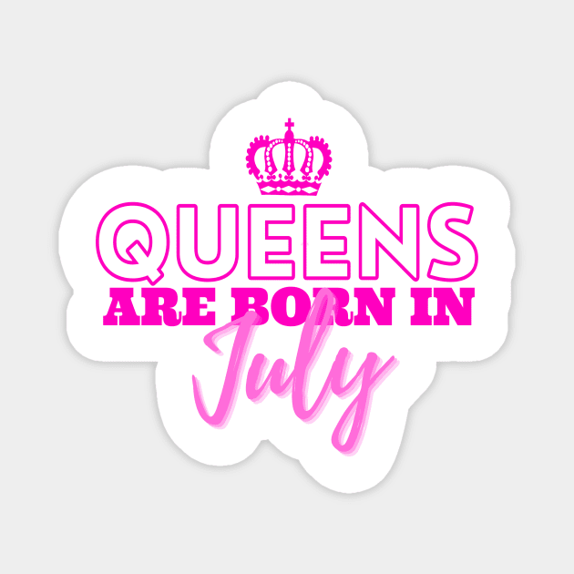 Queens are born in July Magnet by HeavenlyTrashy