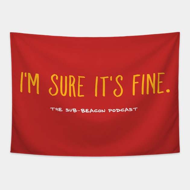 I'm Sure It's Fine Tapestry by The Sub-Beacon Store