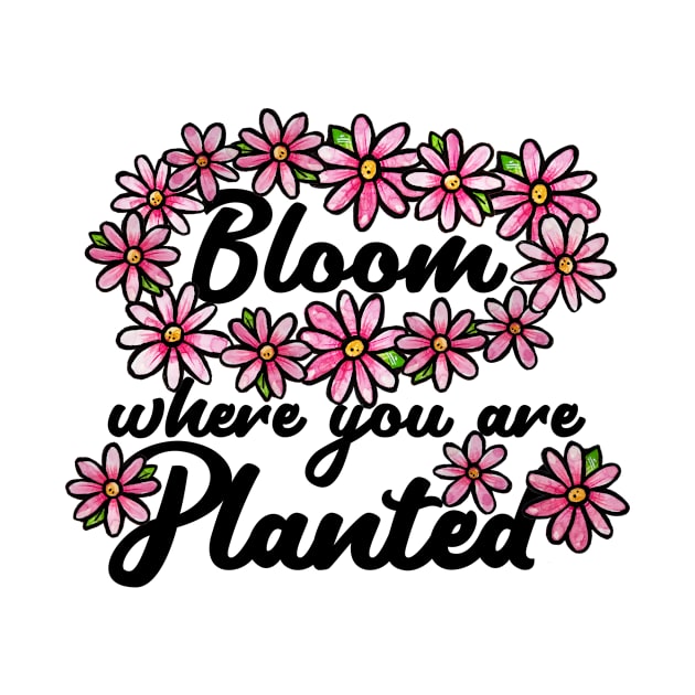 Bloom where you are planted by bubbsnugg