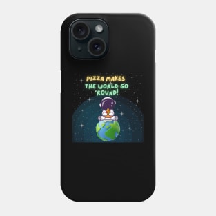 Pizza makes the world go 'round Phone Case