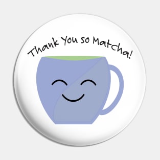 Thank You So Matcha Kawaii Tea Cup Pin