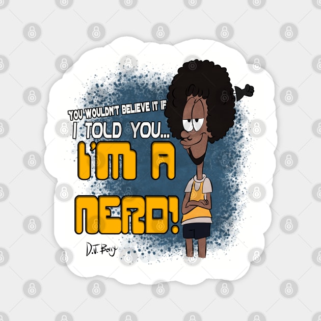 I'm a Nerd! Magnet by D.J. Berry