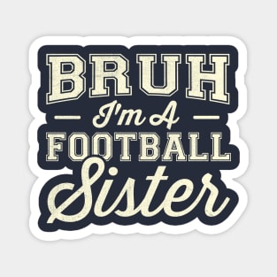 Bruh I'm A Football Sister Magnet