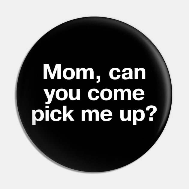 "Mom, can you come pick me up?" in plain white letters - for introverts and those who can't even Pin by TheBestWords