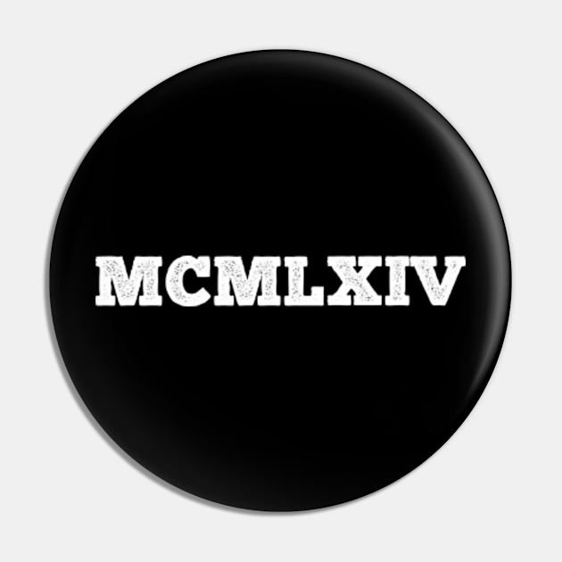 1964 Roman Numerals 1964 Roman Numerals Pin TeePublic
