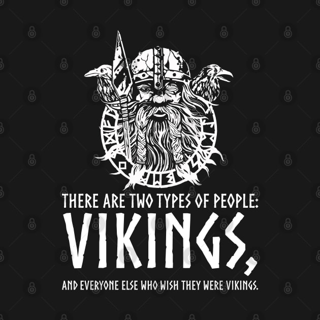 Vikings - Two Types Of People - Viking Odin Norse Mythology by Styr Designs