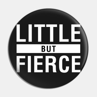 Little But Fierce Pin