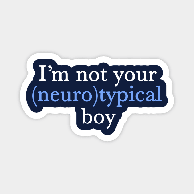 Funny Autism Pride Not Neurotypical Boy Magnet by epiclovedesigns