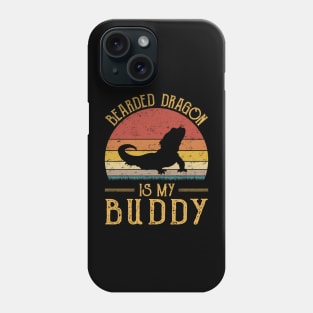 Bearded Dragon Is My Buddy Funny Reptile Lover Phone Case