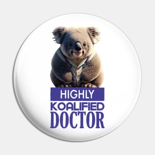 Just a Highly Koalified Doctor Koala 3 Pin