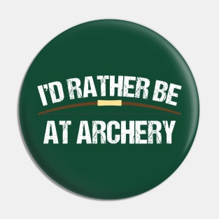 I'd Rather Be at Archery Pin