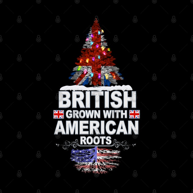 British Grown With American Roots - Gift for American With Roots From USA by Country Flags