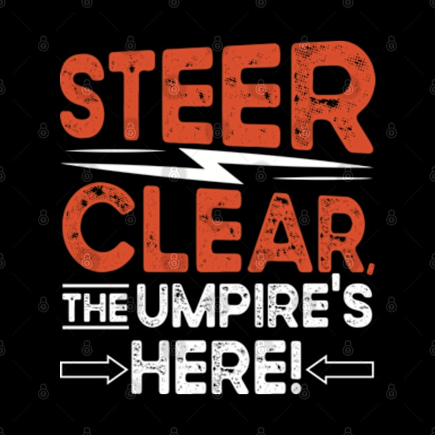 Steer Clear the Umpires Here by WyldbyDesign