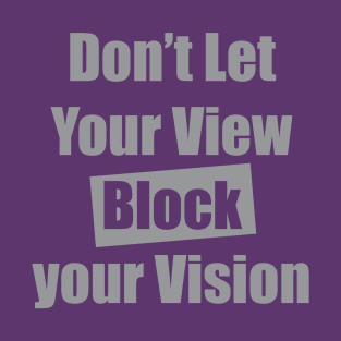 Your View Your Vision-DBG T-Shirt