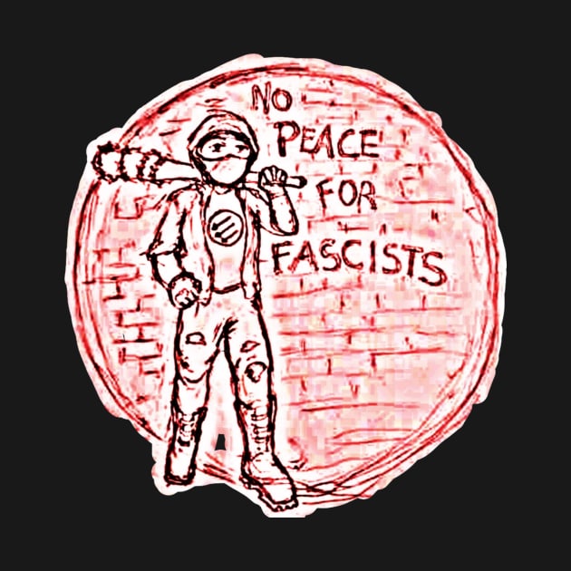 No Peace For Fascists - Front by WarriorGoddessForTheResistance