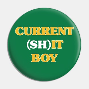 Current (Sh)it Boy Pin