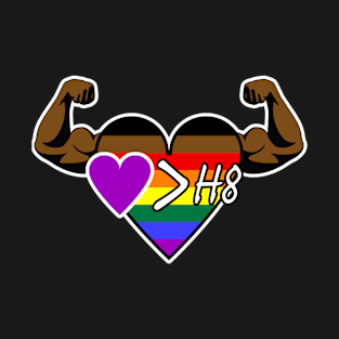 Strong Heart: Love Is Greater Than Hate (Philly Pride) T-Shirt